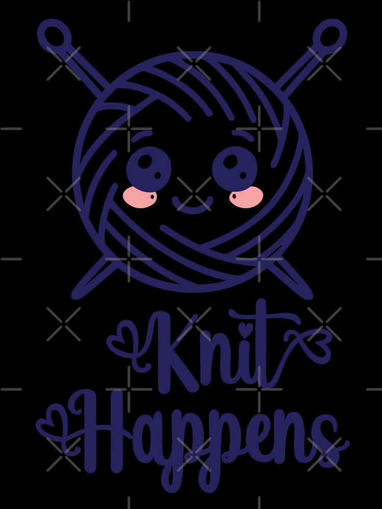Knit Happens – Funny Yarn Lover Design for Knitters & Crocheters by TeeVinci