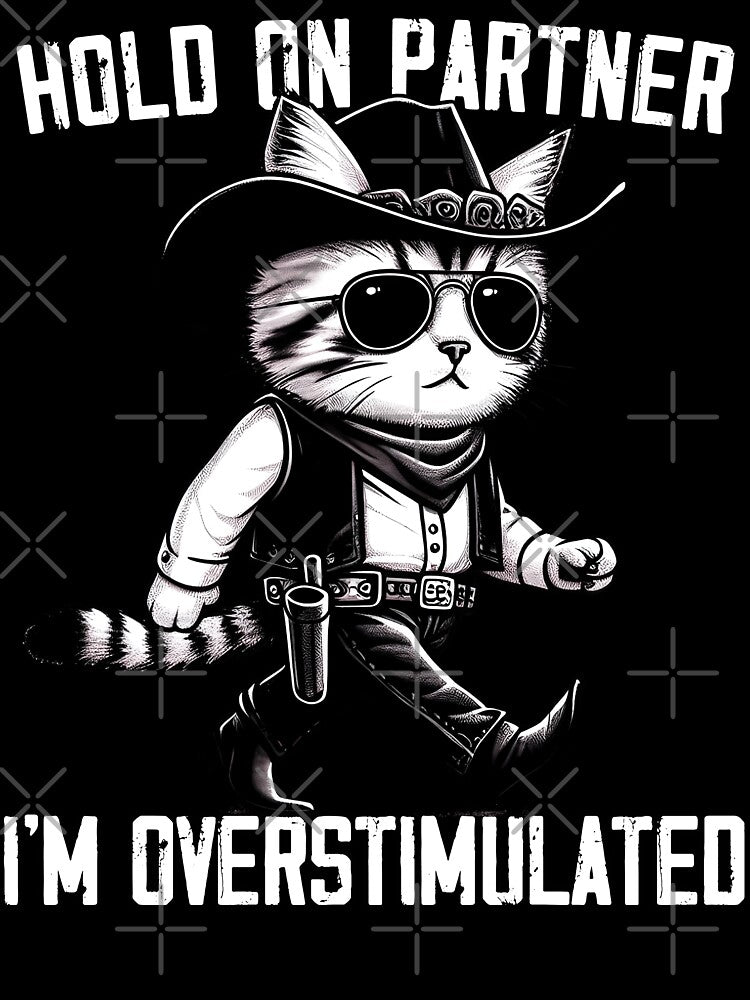 Hold On Partner I'm Overstimulated Western Cowboy Cat Vintag by MTRBSK11