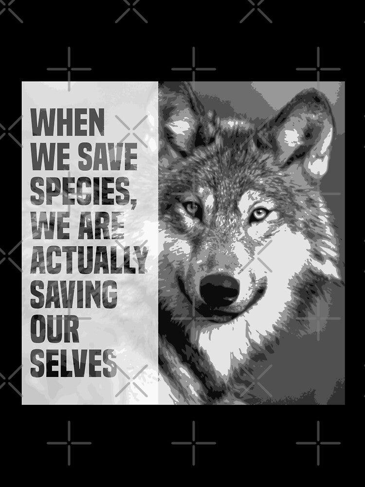when we save species, we are actually saving ourselves.(endangered animal gray wolf ; canis lupus) by challengecafe