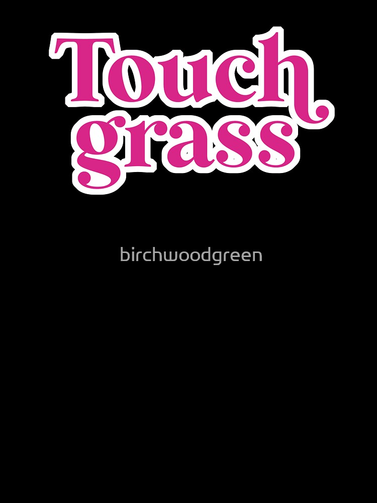 Touch grass Pink by birchwoodgreen
