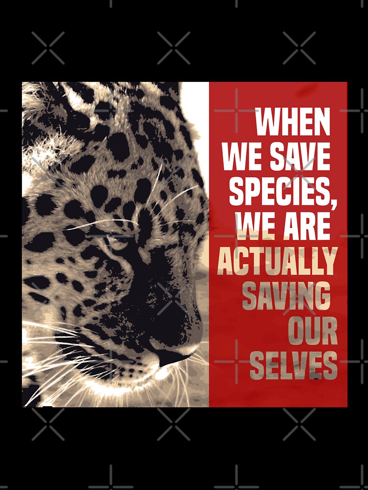 when we save species, we are actually saving ourselves.(endangered animal amur leopard) by challengecafe