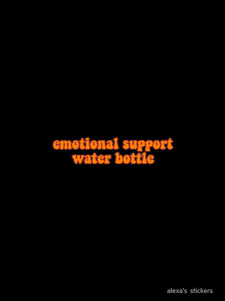 emotional support water bottle by alexa’s  stickers ✰