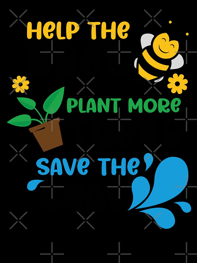 save the bees, plant the trees, clean the seas by AdelDa19