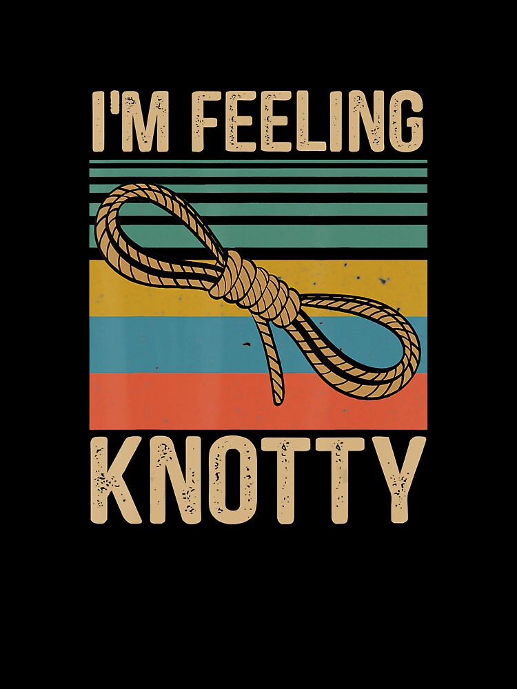 Im Feeling Knotty Retro Climbing Rock Climbing Climber Mountain Bouldering Funny by Jutisi