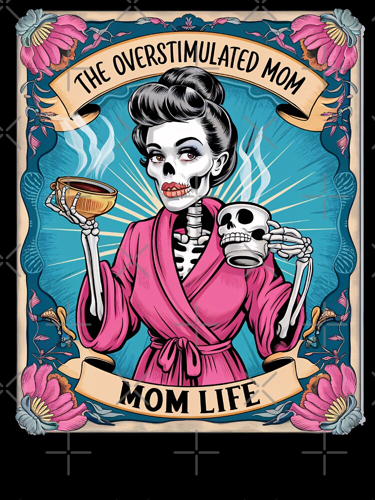 The Overstimulated Mom – Skeleton Mom Life Humor Design by Charlietule