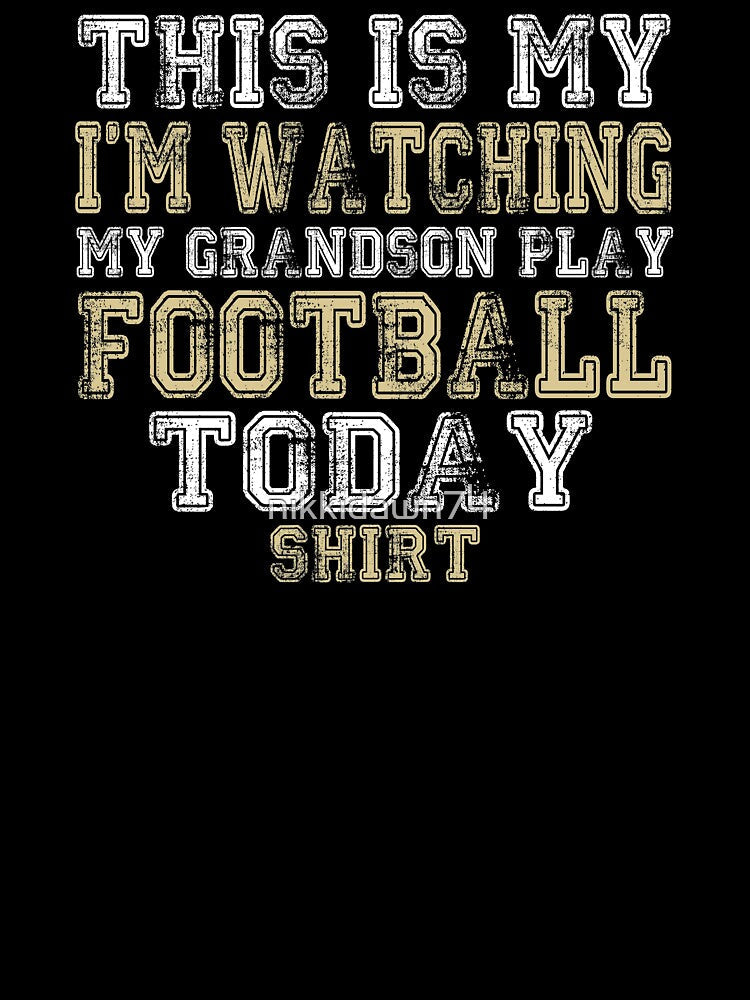 This Is My I'm Watching Grandson Play Football Today product by nikkidawn74