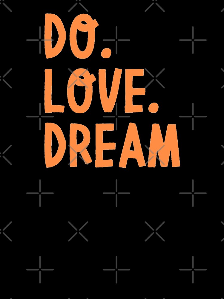 Do. Love. Dream by Parydish
