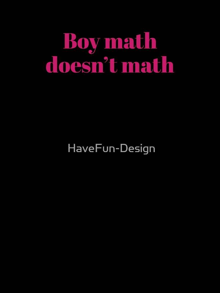 Boy math doesn't math - Calculations by HaveFun-Design