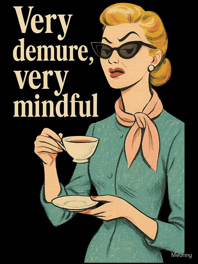 Very Demure Very Mindful – Minimalist Aesthetic Typography T-Shirt by Meunny