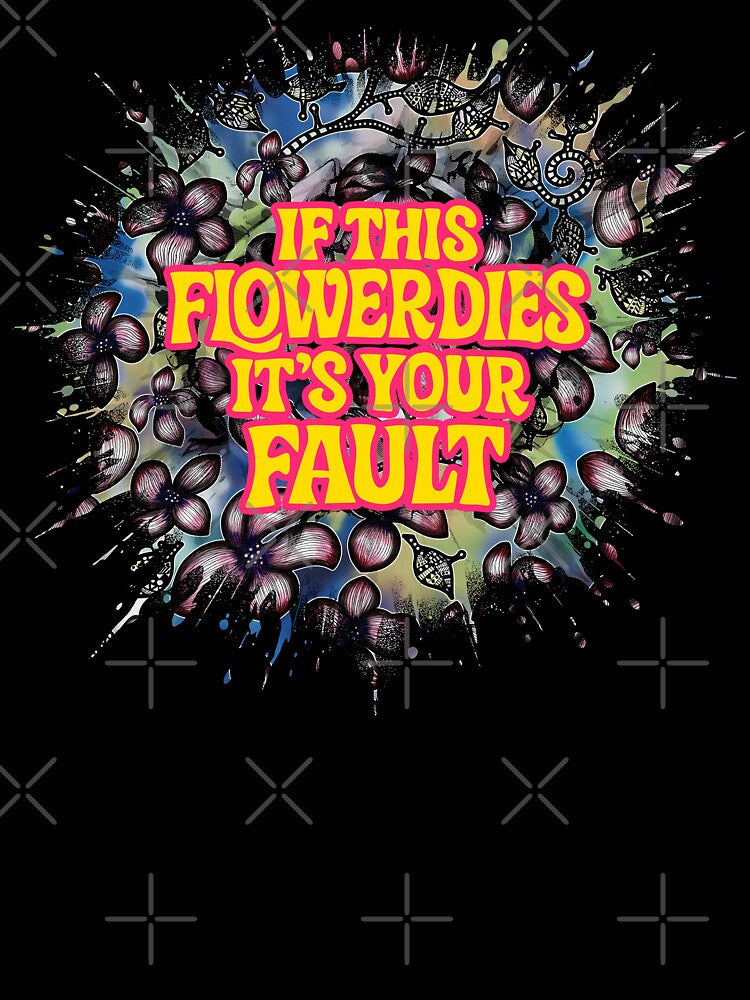 If This Flower Dies, It’s Your Fault by lulo-pez-art