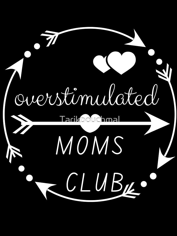overstimulated moms club by Tarikbouchmal