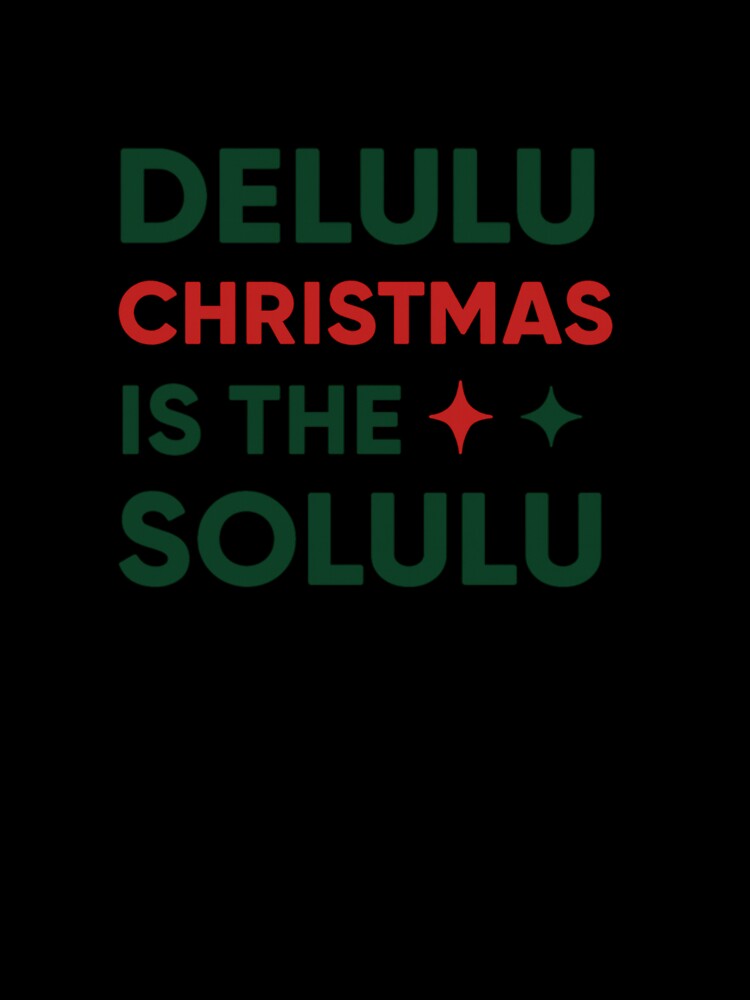 Delulu Christmas Is the Solulu by Trend Drops Mad
