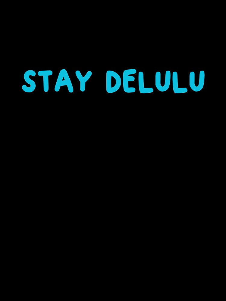 STAY DELULU BLUE by zvizdetss