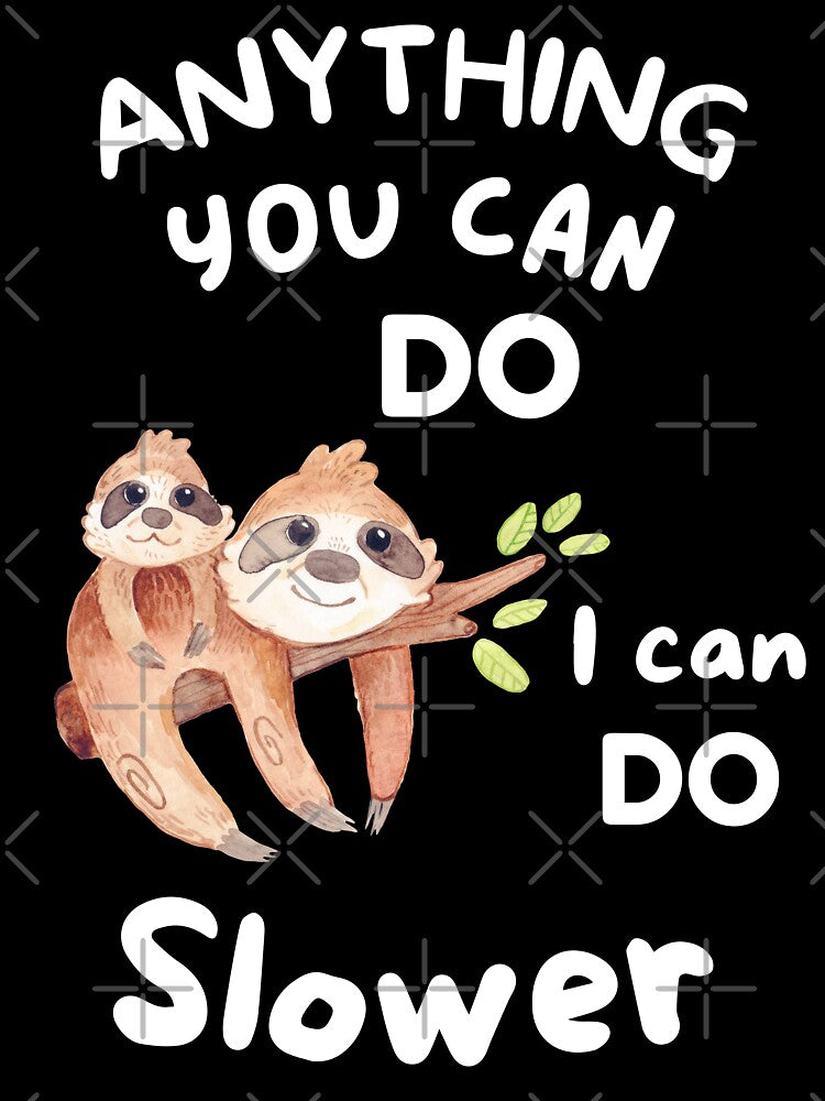 Anything you can do, I can do slower sloth by BhavyaBathla