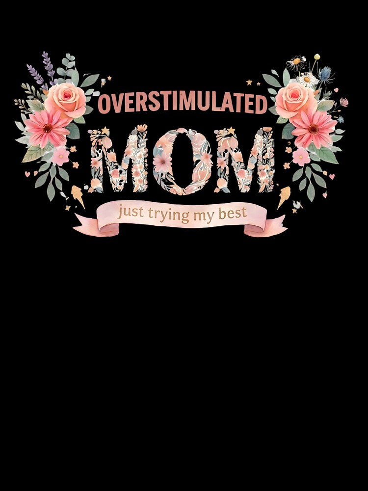 OVERSTIMULATED MOM SHIRT – Funny Mom Life Tee, Tired Mom Gift, Relatable Motherhood Humor, Mom Life Clothing by LunaSpellStudio