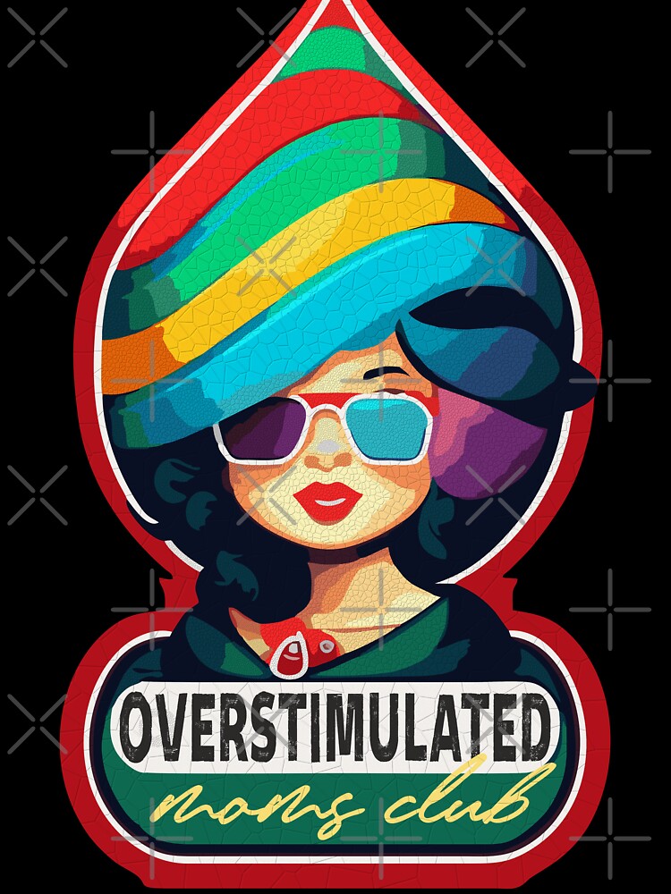Overstimulated Moms Club by HappyBox--