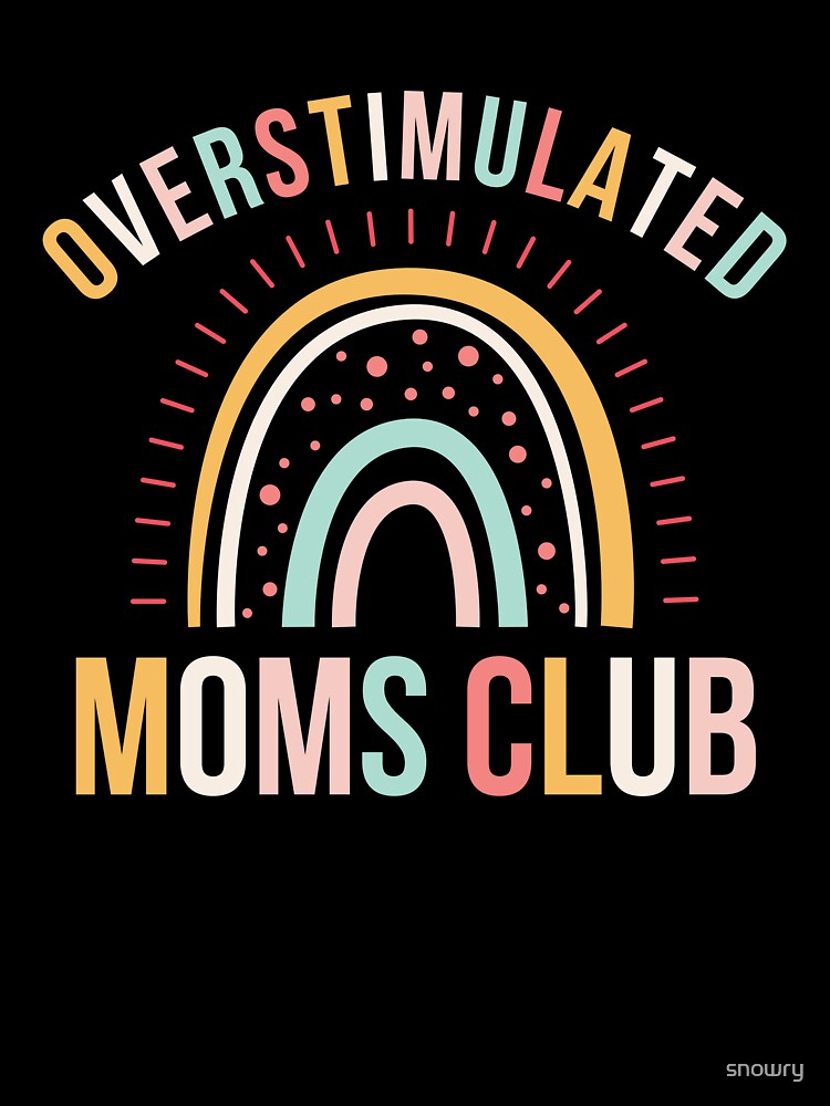 Overstimulated moms club funny mother cute boho rainbow by snowry