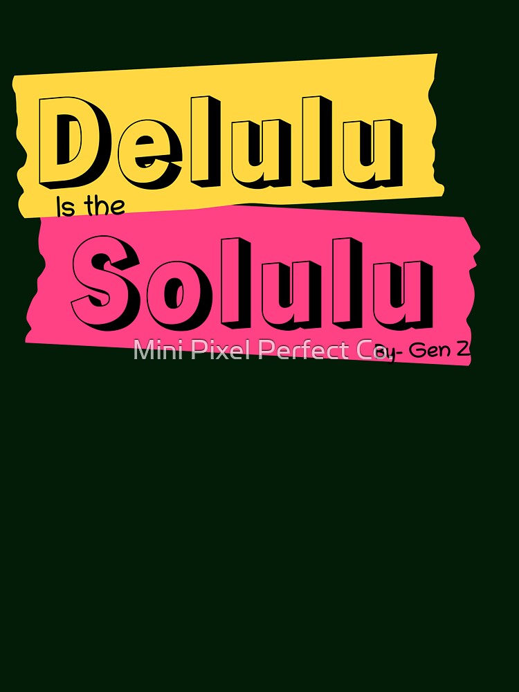 Delulu Solulu - Trendy Gen Z Typography by Mini Pixel Perfect Co.
