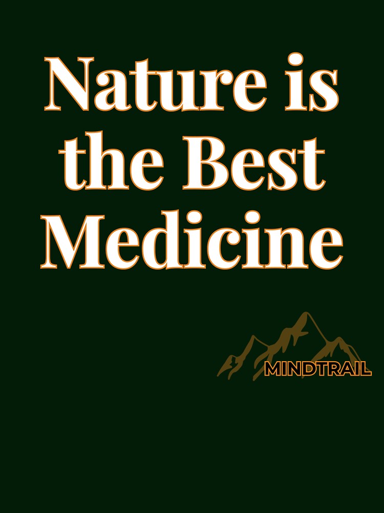 Nature is the Best Medicine | Healing Hiking Quote Tee – Mind Trail by Still Ronin Art