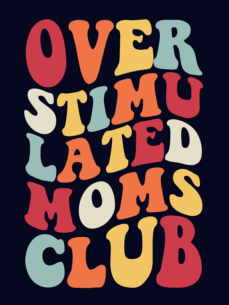 Overstimulated Women's Retro Overstimulated Moms Club Gear by DynamicDesign