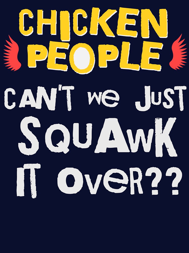 CHICKEN PEOPLE: Can't We Just Squawk It Over by rockandahardplaceradio
