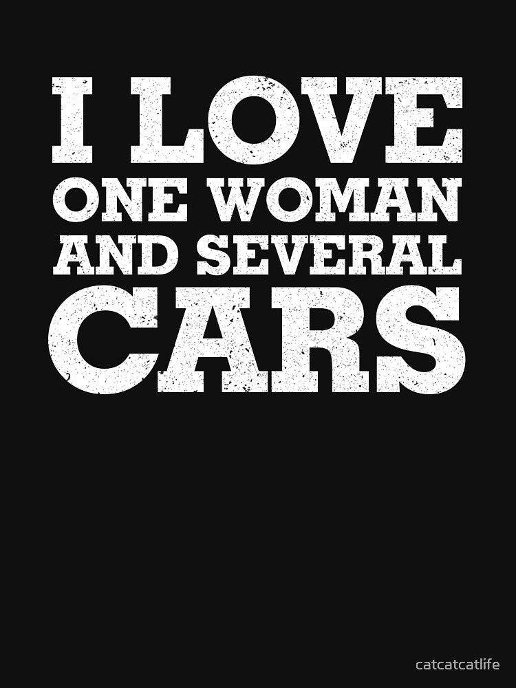I Love One Woman And Several Cars Shirt Woman And Car Shirt by catcatcatlife