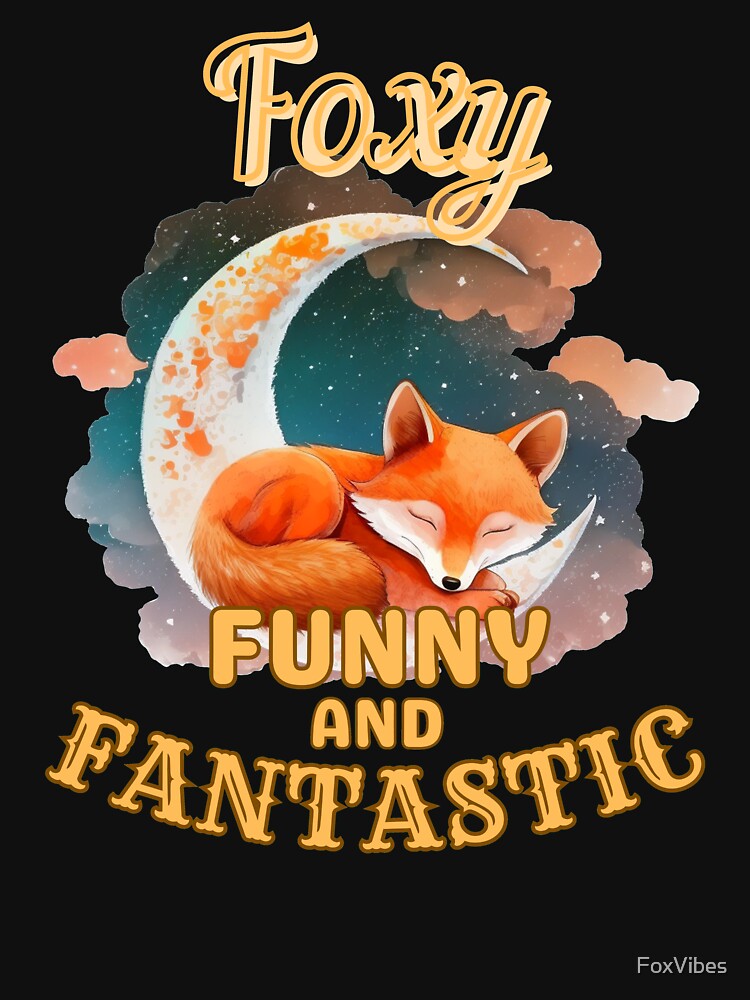 Foxy, Funny, And Fantastic. fox saying by FoxVibes