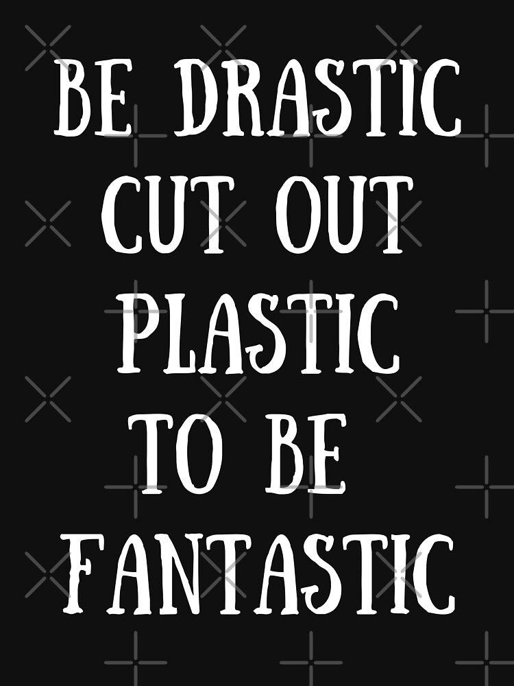 Be Drastic Cut Out Plastic To Be Fantastic | Plastic by Einstein12345