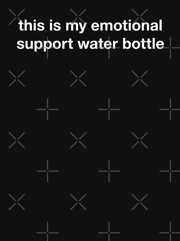this is my emotional support water bottle - white on black by chrismanubag