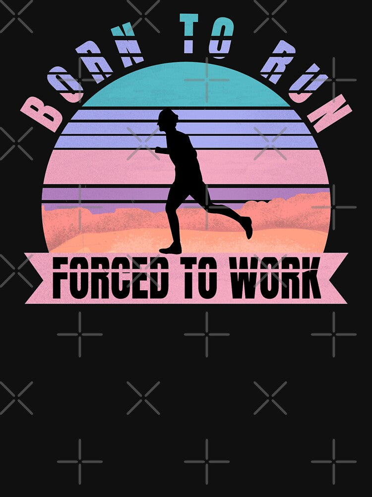 Born To Run Forced To Work - Runner Running by grinta2021