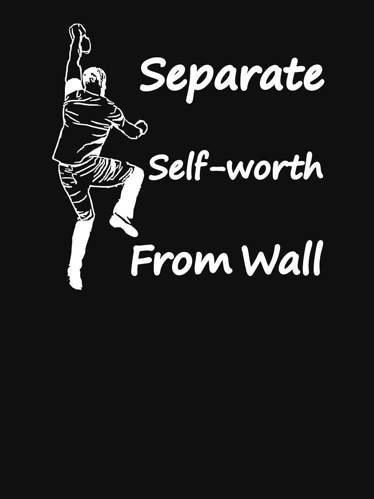 Separate Self Worth from Wall by BeBoulderCo