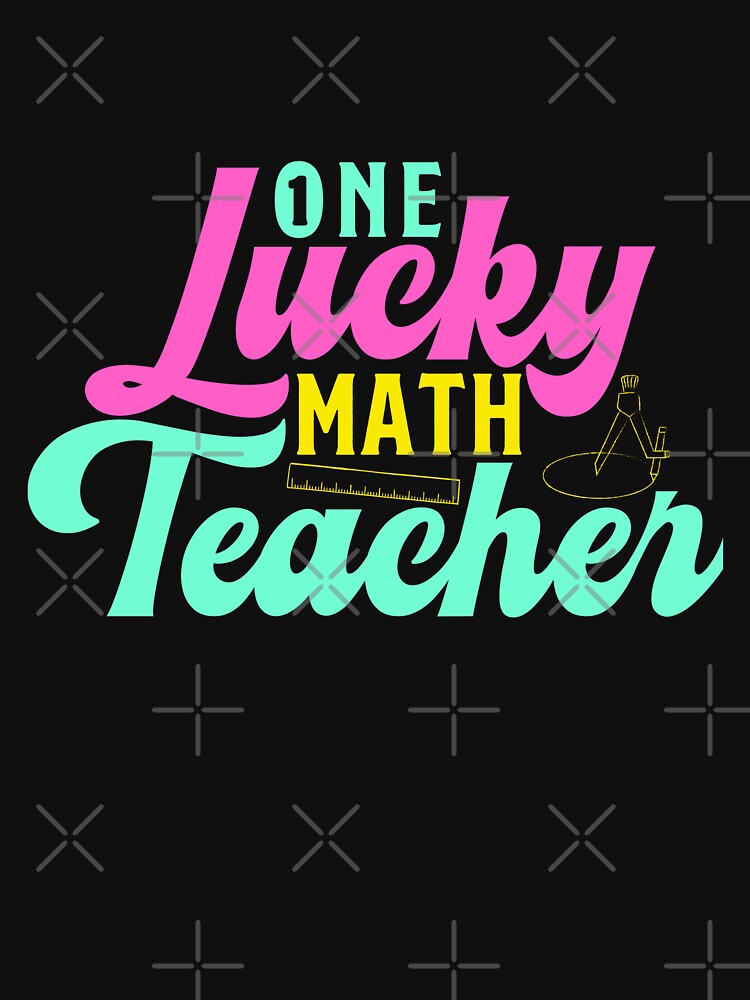 One Lucky Math Teacher Funny Mathematics Education Quote by ZETTIF ⭐⭐⭐⭐⭐
