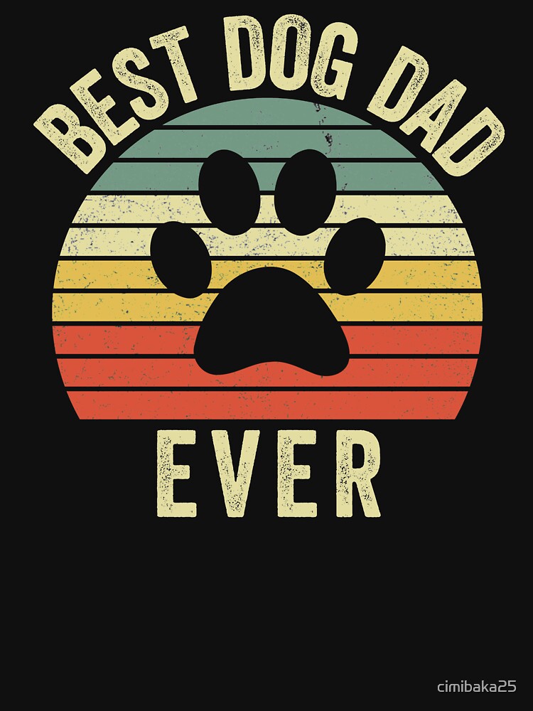 Best Dog Dad Ever Funny Fathers Day by cimibaka25