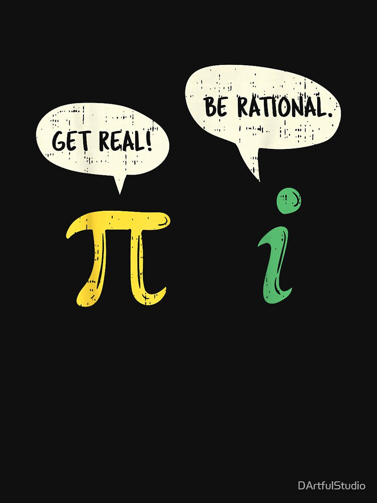Funny Get Real Be Rational Shirt Pi Math Teacher Geek Gift T-Shirt by DArtfulStudio