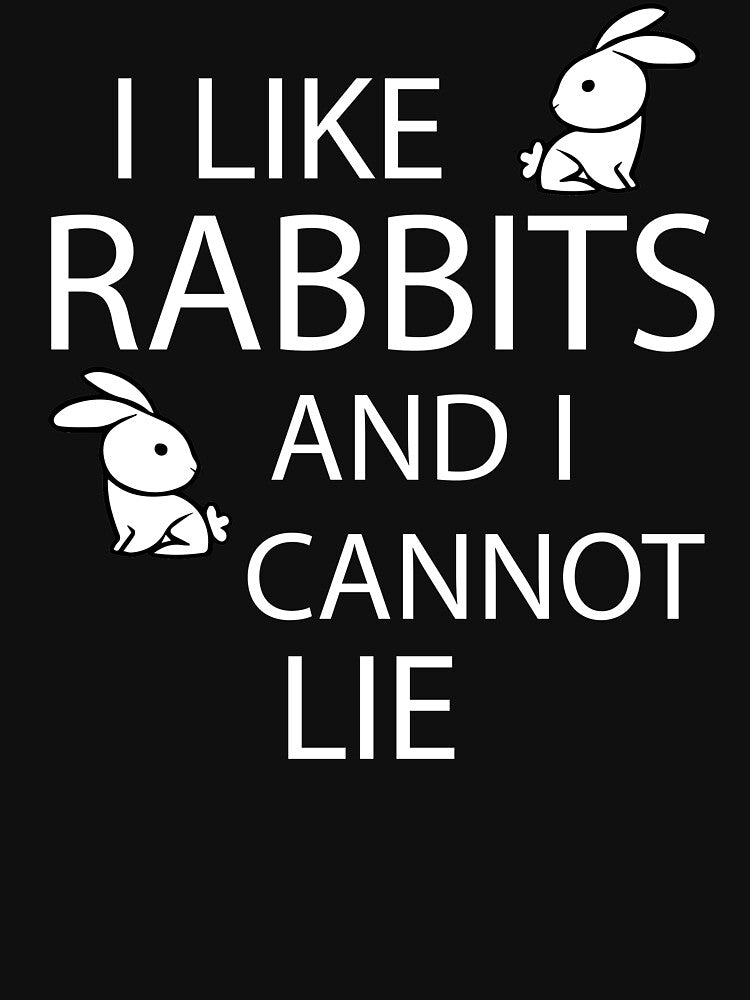 I Like Rabbits and I Cannot Lie Bunny Rabbit Animal Art Easter Day by TeesByDesign