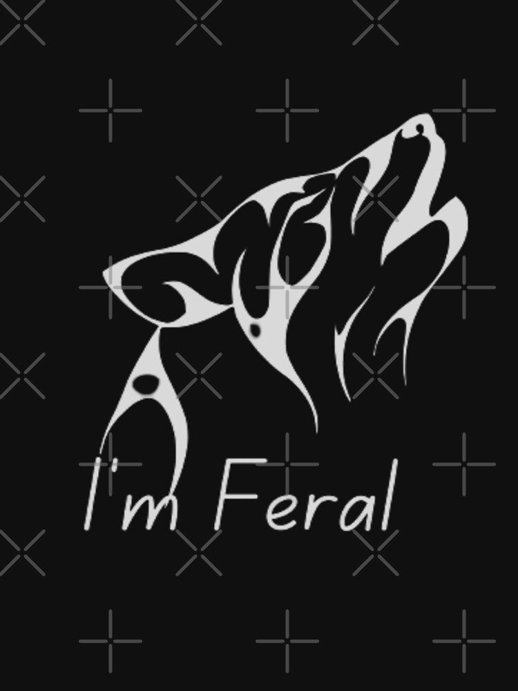 I Am Feral funny by Nero9o