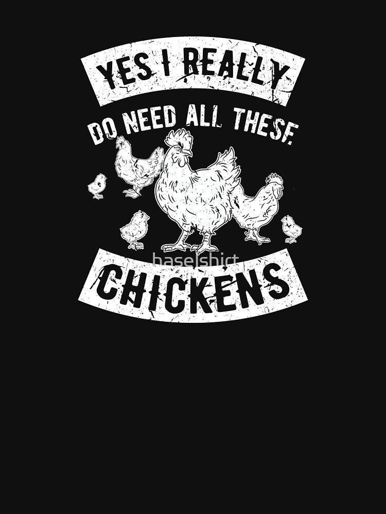Yes I Need All These Chickens Farmer Birthday Gift by haselshirt