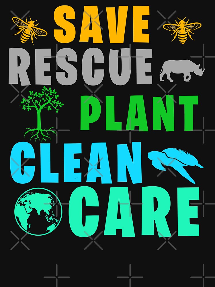 Save Bees Rescue Animals Plant Trees Clean Seas Earth Day by universe-hold ⭐⭐⭐⭐⭐