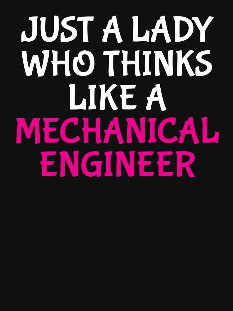 Just A Lady Mechanical Engineer Girl Gift T-shirt by zcecmza