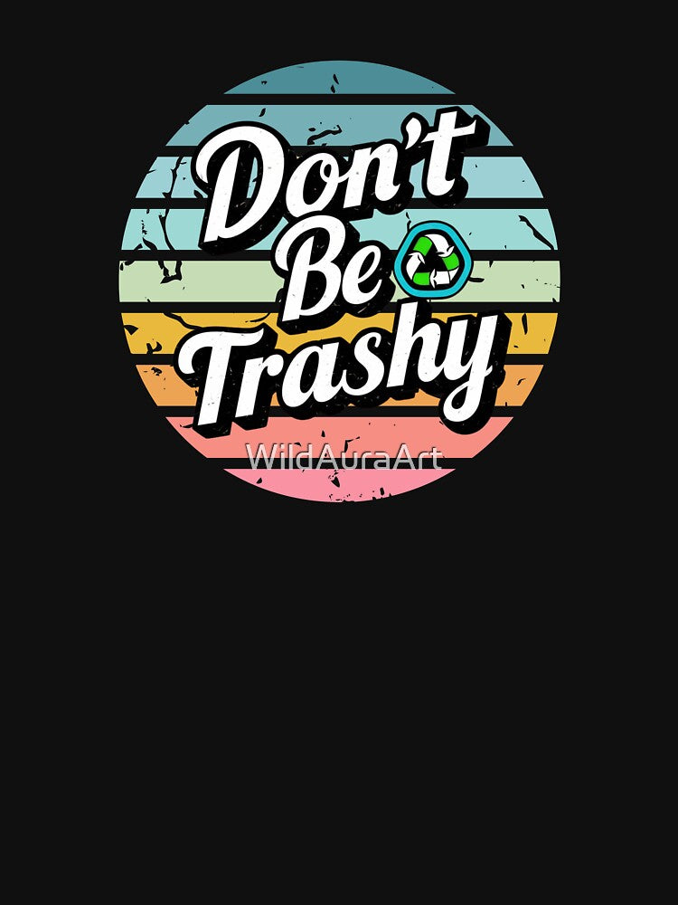 Retro Don't Be Trashy Recycle Save The Environment Earth Day Matching by WildAuraArt