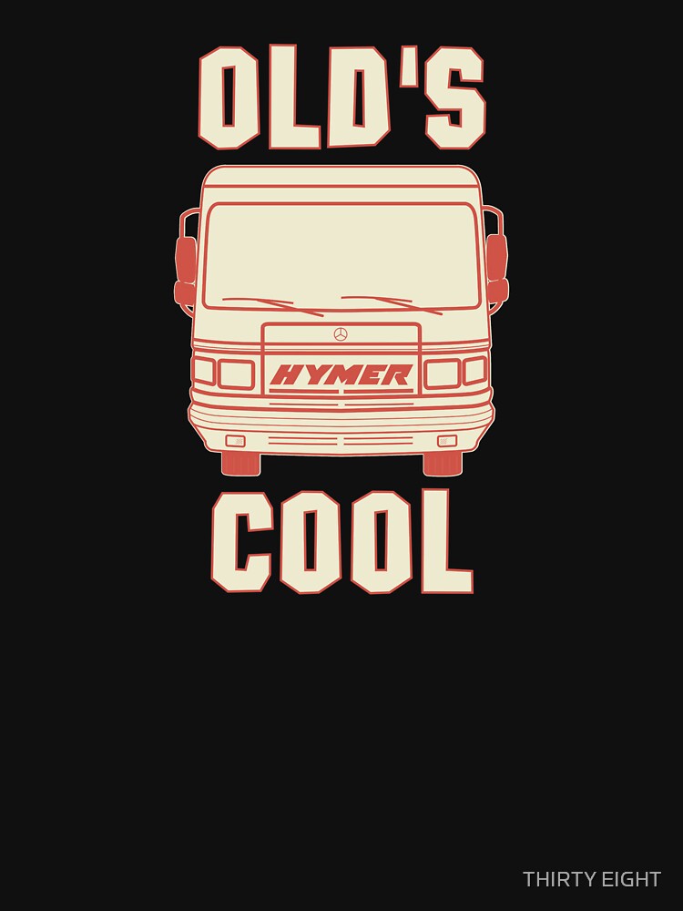 HYMER OLD'S COOL by THIRTY EIGHT