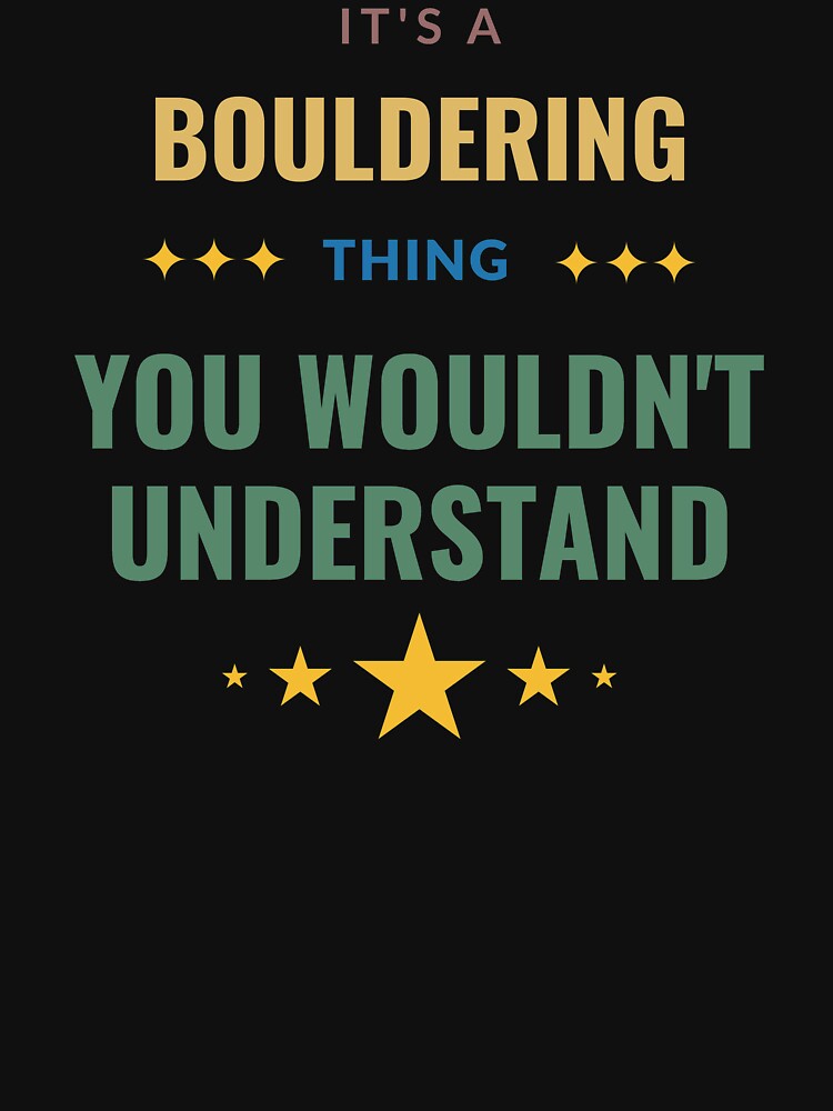 It's a Bouldering Thing You Wouldn't Understand by Crafty-Mornings