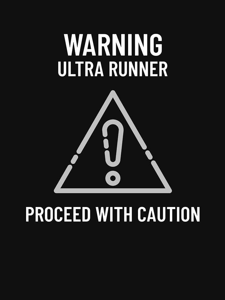 Warning Ultra Runner Proceed With Caution by MikesPoD