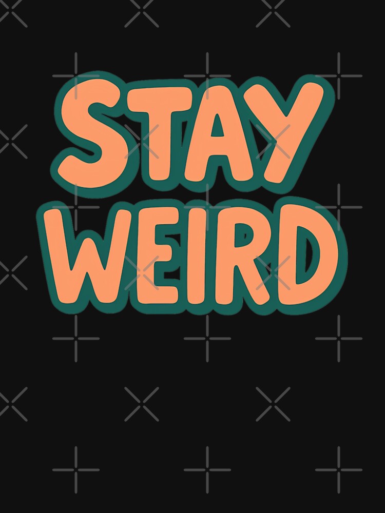 Stay Weird – Fun Retro Quote for Unique Souls & Free Spirits by SavageButSoft