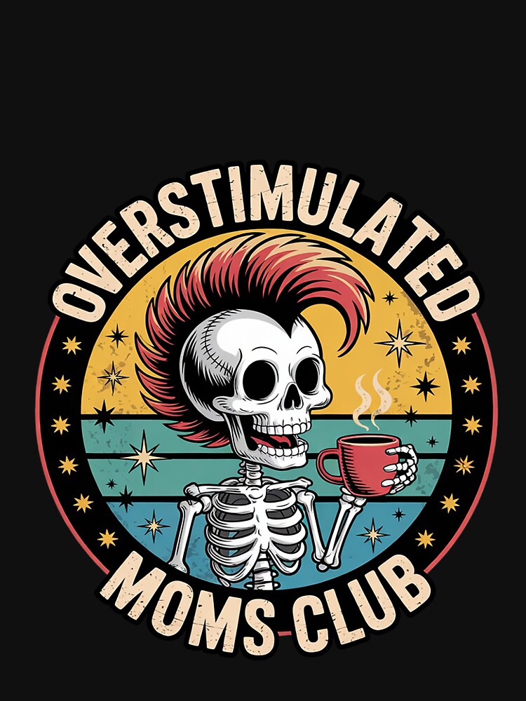 Overstimulated Moms Club Neurodivergent Mental Health by FadeOfThrone