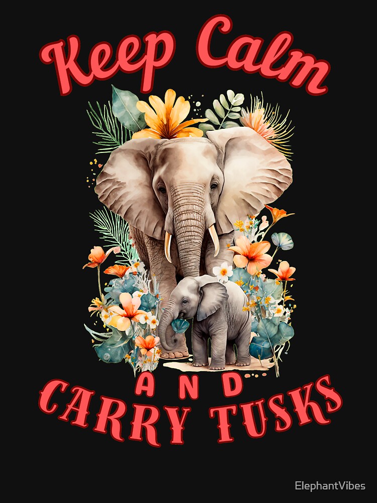 Keep Calm And Carry Tusks. colorful elephant by ElephantVibes