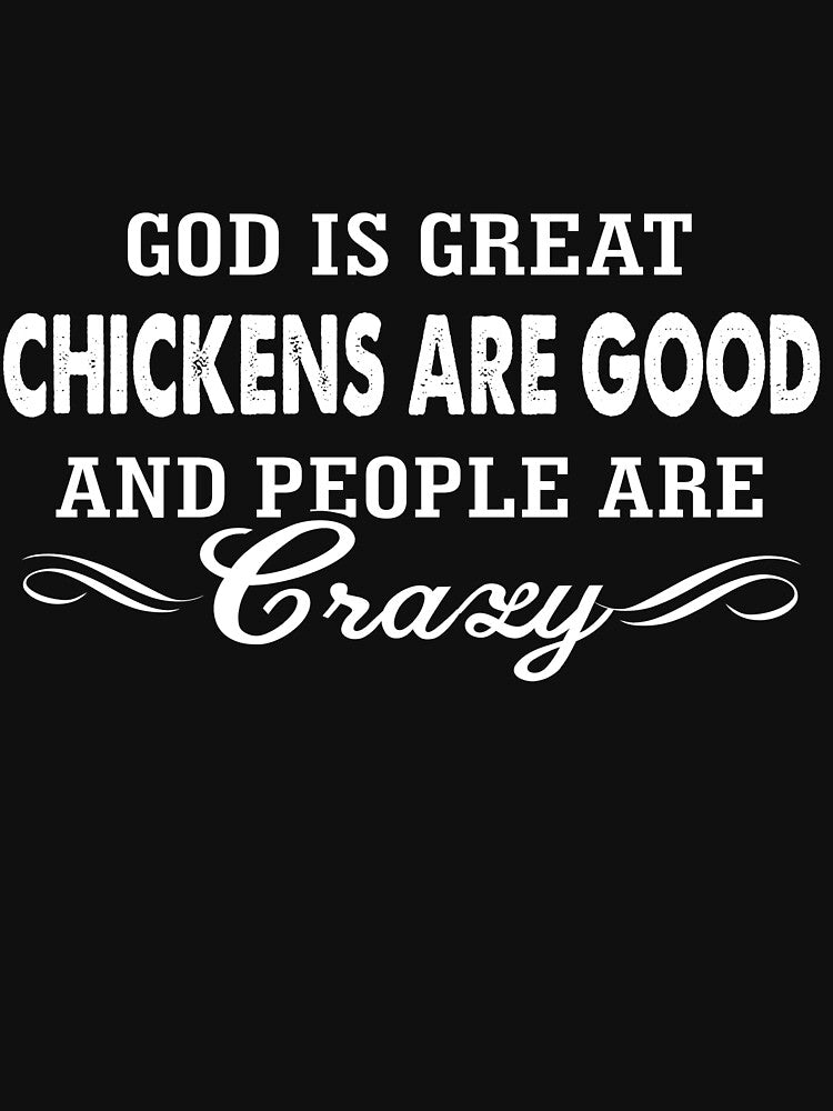 God is great chickens are good and people are crazy - Funny gift for chicken lover by Titmit