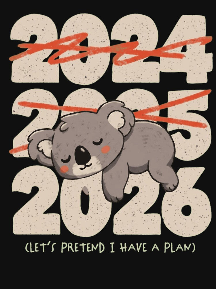 Funny Koala 2026 New Year Let's Pretend I Have A Plan by haitrieuic96