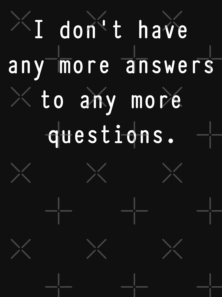 I don't have any more answers to any more questions Funny Mom Quote Design by Nordo Studio