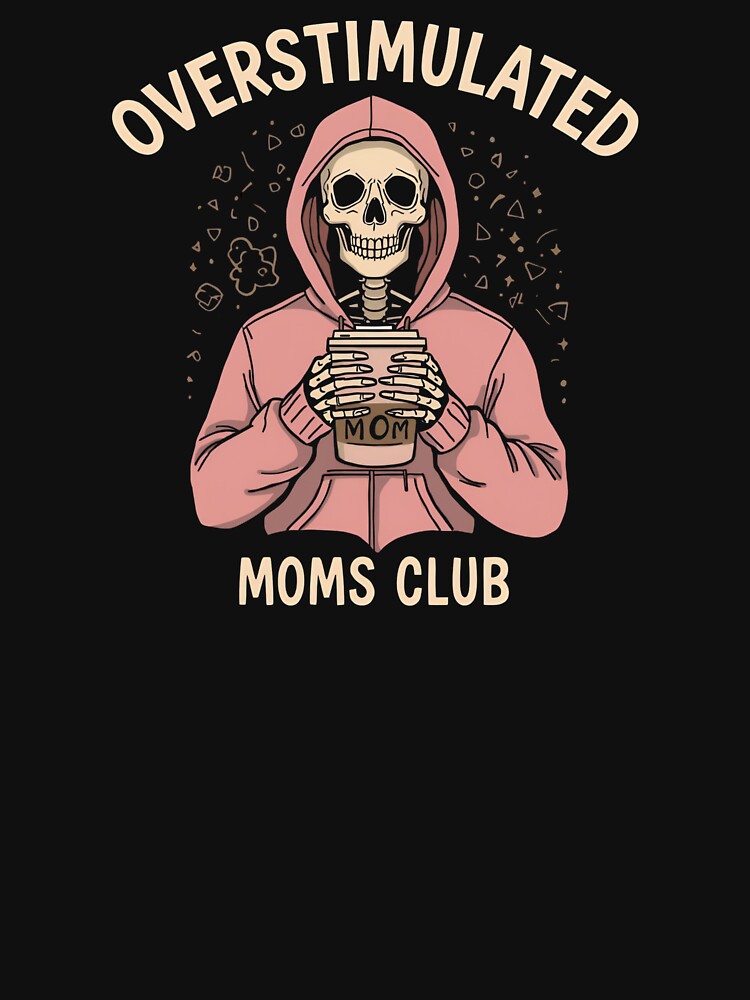 Overstimulated Moms Club – Coffee Skeleton Hoodie by WePlay2gether